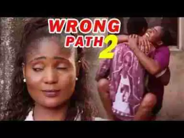 Video: Lates Nollywood Movies ::: WRONG PATH 2